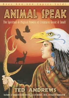 Animal Speak: The Spiritual amp; Magical Powers of Creatures Great amp; Small GOOD $9.31