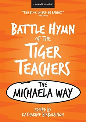 #ad Battle Hymn of the Tiger Teachers: The Michaela Way by Katharine Birbalsingh The $15.83