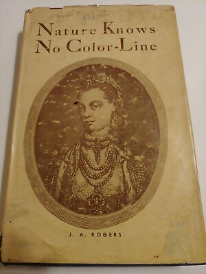 #ad Nature Knows No Color Line by Rogers J A 1952. Helga M Rogers. Third Edition.a3 $247.00
