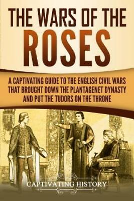 #ad The Wars of the Roses: A Captivating Guide to the English Civil Wars That B... $15.22