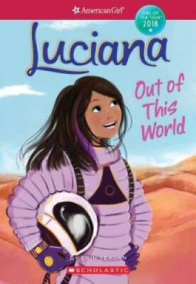 #ad Luciana: Out of This World American Girl: Girl of the Year 2018 Book 3 GOOD $4.67