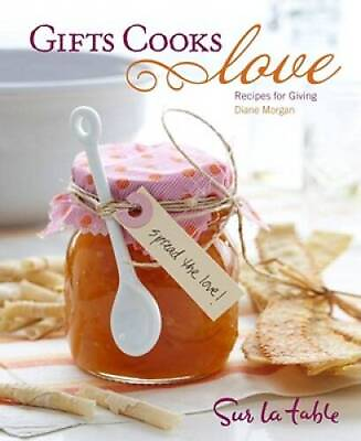#ad Gifts Cooks Love: Recipes for Giving Hardcover By Morgan Diane GOOD $3.73
