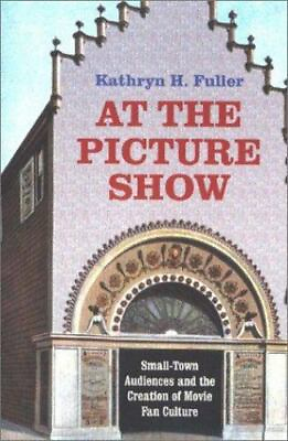 #ad At the Picture Show : Small Town Audiences and the Creation of Movie Fan Culture $19.99