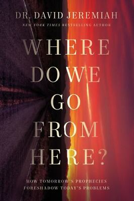 #ad Where Do We Go from Here?: How Tomorrow ??s Prophecies Foreshadow Today ? GOOD $4.46