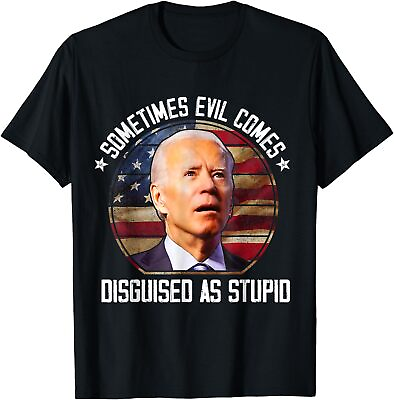 #ad Sometime Evil Come Disguised As Stupid Funny Biden T Shirt $15.98