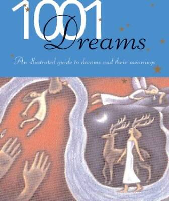 #ad 1001 Dreams: Illustrated Guide to Dreams and Their Meanings Hardcover GOOD $3.97