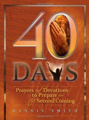 #ad 40 Days: Prayers and Devotions to Prepare for the Second Coming GOOD $5.64