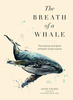 #ad The Breath of a Whale: The Science and Spirit of Pacific Ocean Giants $9.87