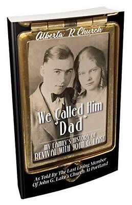 #ad We Called Him Dad: My Familys History of Revival with John G Lake GOOD $23.64