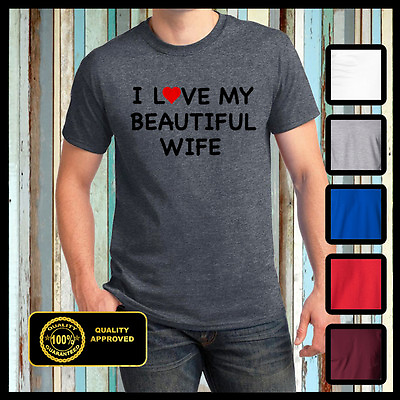 I love my wife Tshirt Husband Women Dad Mom Gift Couples BRAND NEW ALL SIZES $9.95