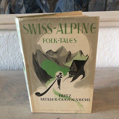 #ad SWISS ALPINE FOLK TALES By Fritz Muller guggenbuhl; Translated By Katharine 1964 $41.50