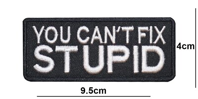 #ad You Can#x27;t Fix Stupid Embroidered Patch Iron or Sew On Badge applique logo GBP 2.99
