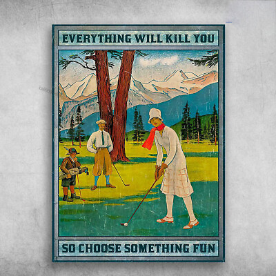 #ad Golf Lover Gold Course Everything Will Kill You So Choose Something Fun $13.92