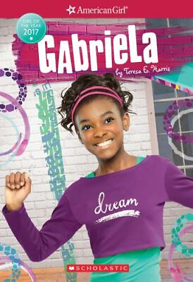 #ad Gabriela; American Girl: Girl of the 9781338136982 Teresa E Harris paperback $4.16
