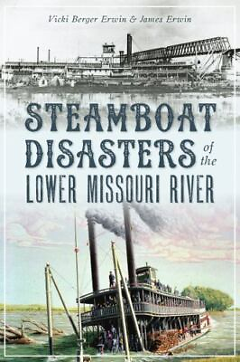 #ad Steamboat Disasters of the Lower Missouri River Missouri Disaster Paperback $15.59