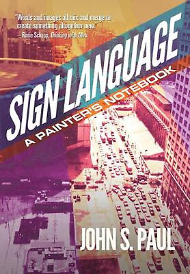 #ad Sign Language: A Painter#x27;s Notebook by John S. Paul English Paperback Book $19.66