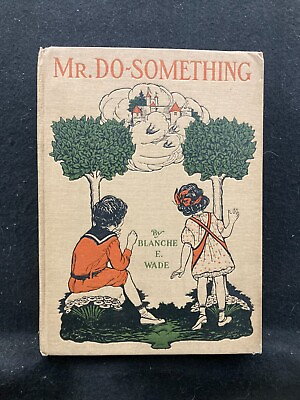 #ad Mr. Do Something by Blanche E. Wade Hardcover 1914 New 1923 Edition $59.99
