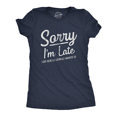 #ad Womens Sorry I#x27;m Late I Got Here As Soon As I Wanted Tshirt Funny Sarcastic $7.70