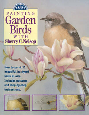#ad Painting Garden Birds with Sherry C. Nelson Decorative Painting GOOD $4.00
