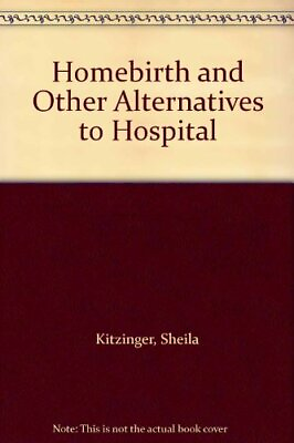 #ad Homebirth and Other Alternatives to Hospital by SHEILA KITZINGER Hardback Book $9.11