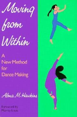 #ad Moving from Within: A New Method for Dance Making Paperback VERY GOOD $4.83