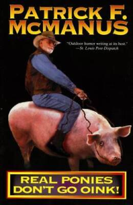 #ad Real Ponies Don#x27;t Go Oink Paperback By McManus Patrick F. GOOD $4.46