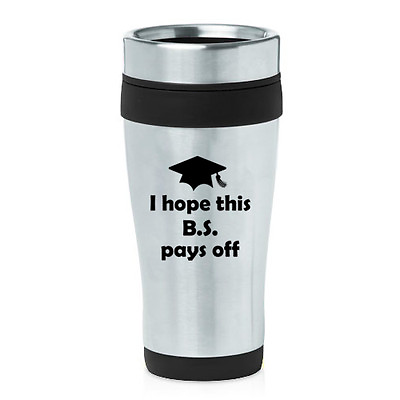 #ad #ad 16 oz Travel Coffee Mug I Hope This BS Pays Off Graduation College Funny Gift $14.99