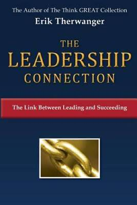 #ad The LEADERSHIP Connection: The Link Between Leading and Succeeding The T GOOD $3.73