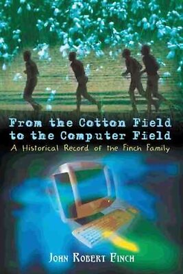 #ad From the Cotton Field to the Computer Field : A Historical Record of the Finc... $35.76