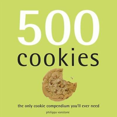 #ad 500 Cookies: The Only Cookie Compendium You#x27;ll Ever Need by Vanstone Philippa $5.31
