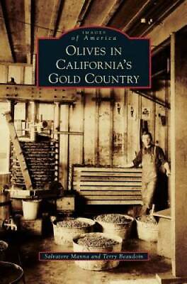 #ad Olives in Californias Gold Country Hardcover By Manna Salvatore GOOD $27.00