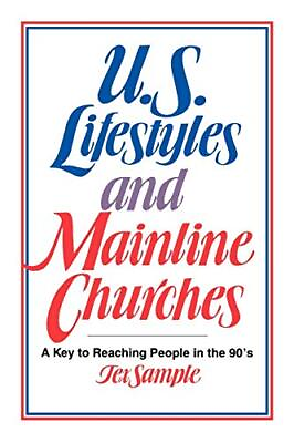 #ad U.S. LIFESTYLES AND MAINLINE CHURCHES: A KEY TO REACHING By Tex Sample EXCELLENT $12.95