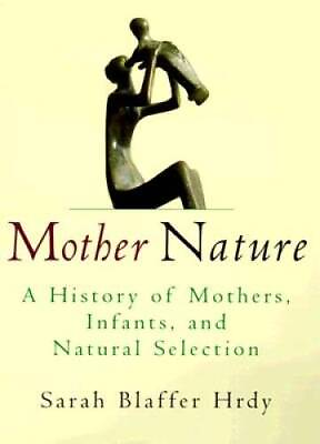 #ad Mother Nature: A History of Mothers Infants and Natural Selection GOOD $4.78