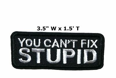 #ad Can#x27;t Fix Stupid Embroidered Hook Back Patch Biker Humor Funny Gear Applique $4.78