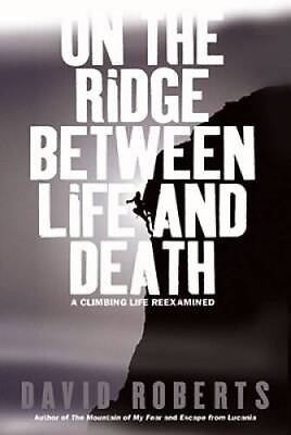 #ad On the Ridge Between Life and Death: A Climbing Life Reexamined GOOD $6.06