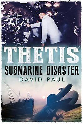 #ad Thetis: Submarine Disaster by David Paul English Paperback Book $26.92