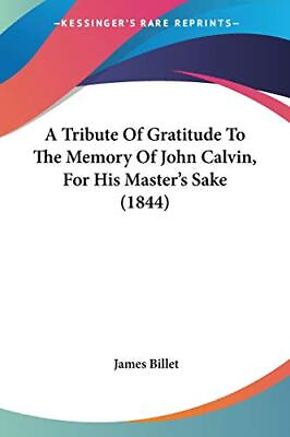 #ad A Tribute Of Gratitude To The Memory Of John Calvin For His Mast $26.44