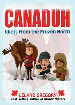 #ad Canaduh: Idiots from the Frozen North Volume 9 Stupid History $5.66