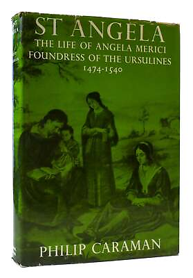 #ad Philip Caraman ST. ANGELA: THE LIFE OF ANGELA MERICI FOUNDRESS OF THE URSULINES $50.05