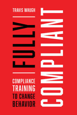 #ad Fully Compliant: Compliance Training to Change Behavior Paperback VERY GOOD $21.51