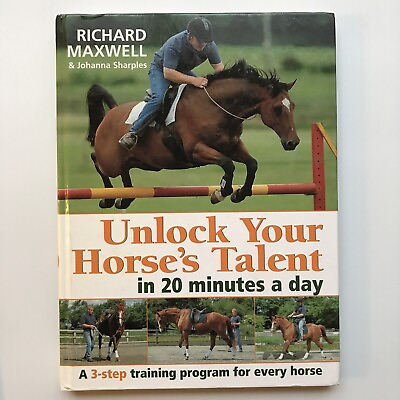 #ad Unlock Your Horses Talent Richard Maxwell Johanna Sharples A Three Step Training $6.49