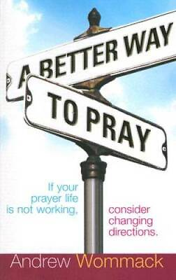 #ad A Better Way to Pray Paperback By Andrew Wommack GOOD $4.46