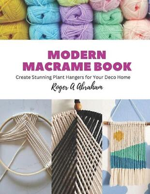 #ad Modern Macrame Book: Create Stunning Plant Hangers for Your Deco Home by Roger A AU $43.11