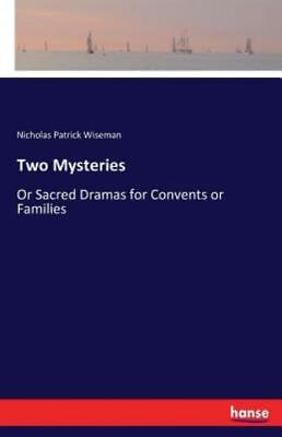 #ad Two Mysteries: Or Sacred Dramas For Convents Or Families $17.69