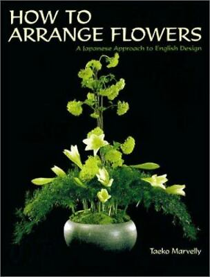 #ad How to Arrange Flowers: A Japanese Approach to English Design by Marvelly Taeko $5.59