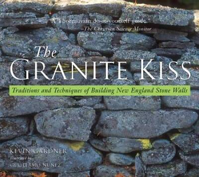 #ad The Granite Kiss: Traditions and Techniques of Building New Englan ACCEPTABLE $5.75