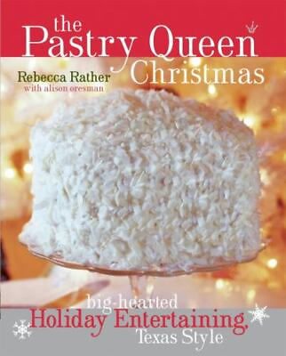 The Pastry Queen Christmas: Big Hearted Holiday Entertaining Texas Style $4.74