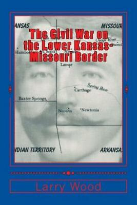 #ad The Civil War On The Lower Kansas Missouri Border $18.94