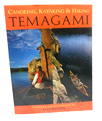 #ad Canoeing Kayaking and Hiking Temagami by Hap Wilson The Boston Mills Press Paper $14.75