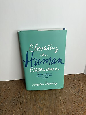 #ad Elevating the Human Experience Three Paths to Love and Worth at Work Hardcover $5.08
